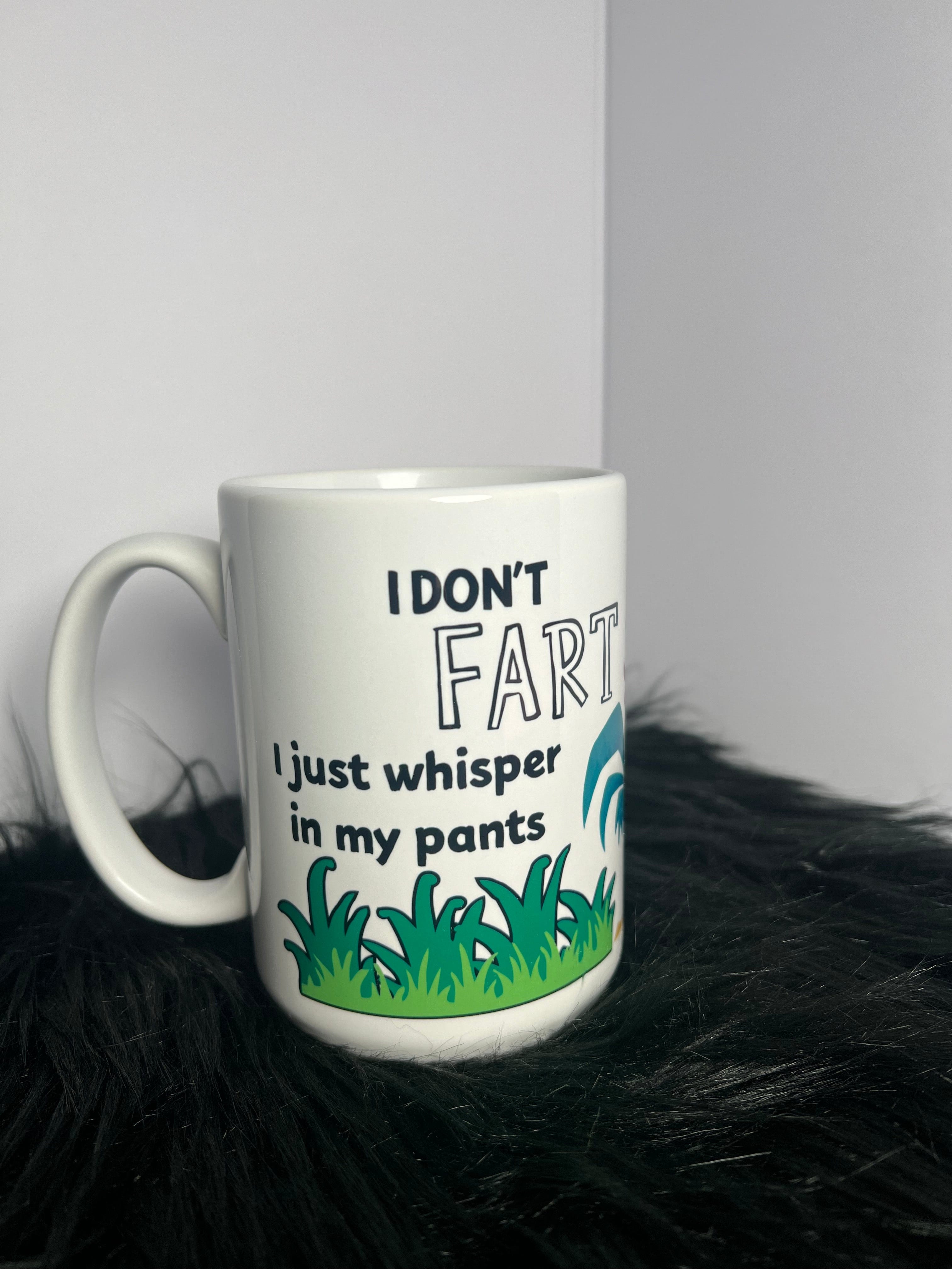 DillyDog Creations wrapin 15Oz Beveled Mug / I Don’t Fart I Just Whisper In My Pants Only Sometimes It’s A Scream