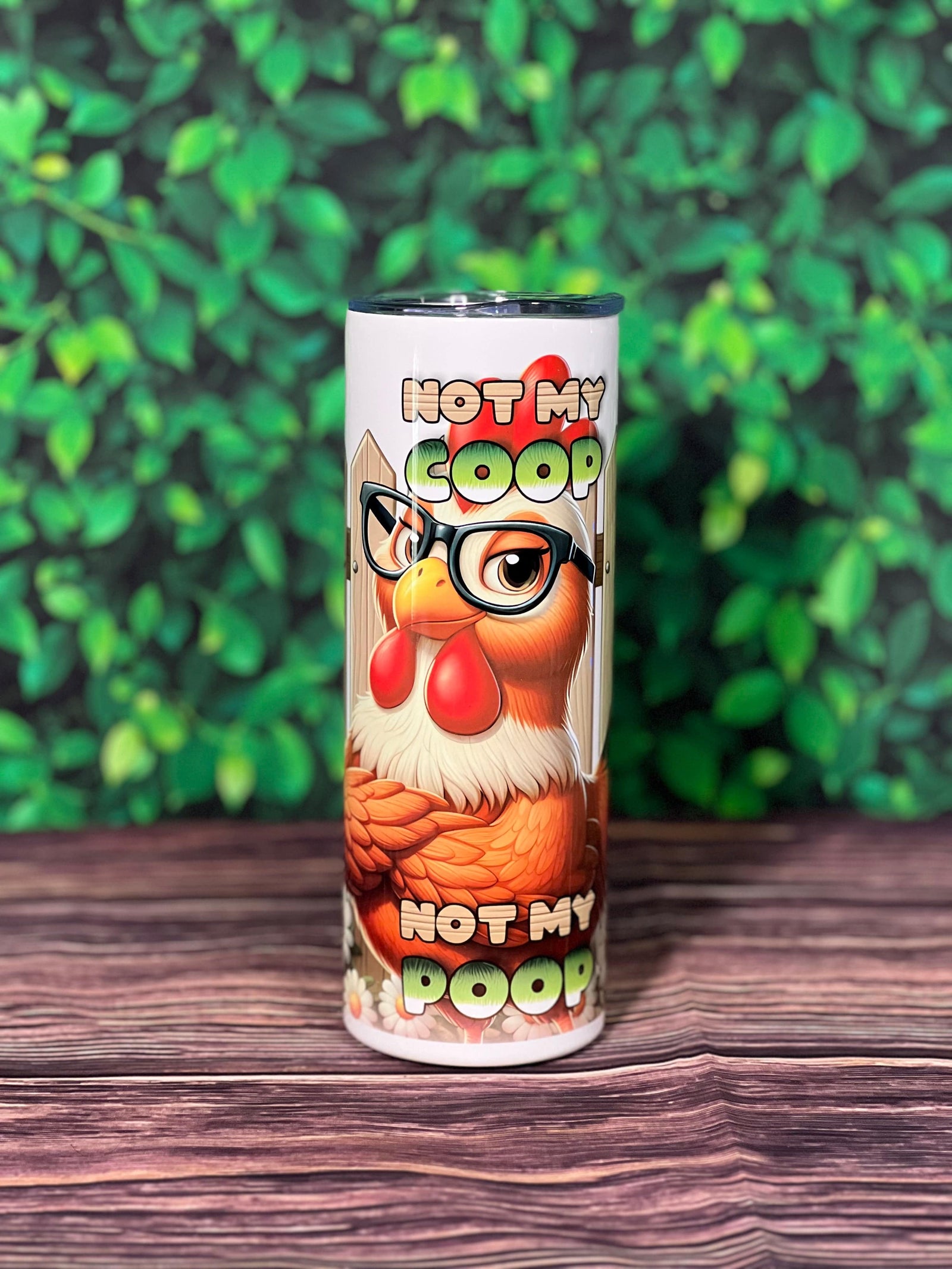 DillyDog Creations wrapin 20 Oz Skinny Tumbler / Not My Coop Not My Poop Chicken