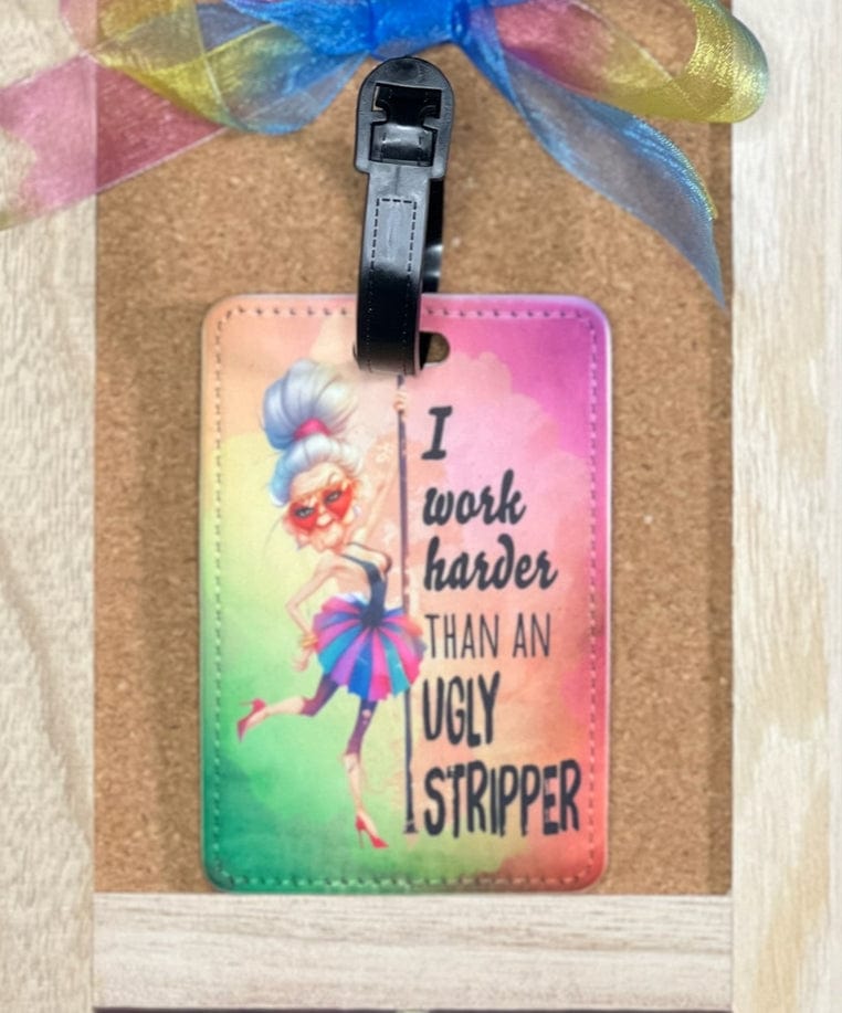 DillyDog Creations wrapin Faux Leather Luggage Tag / I Work Harder Than An Ugly Stripper