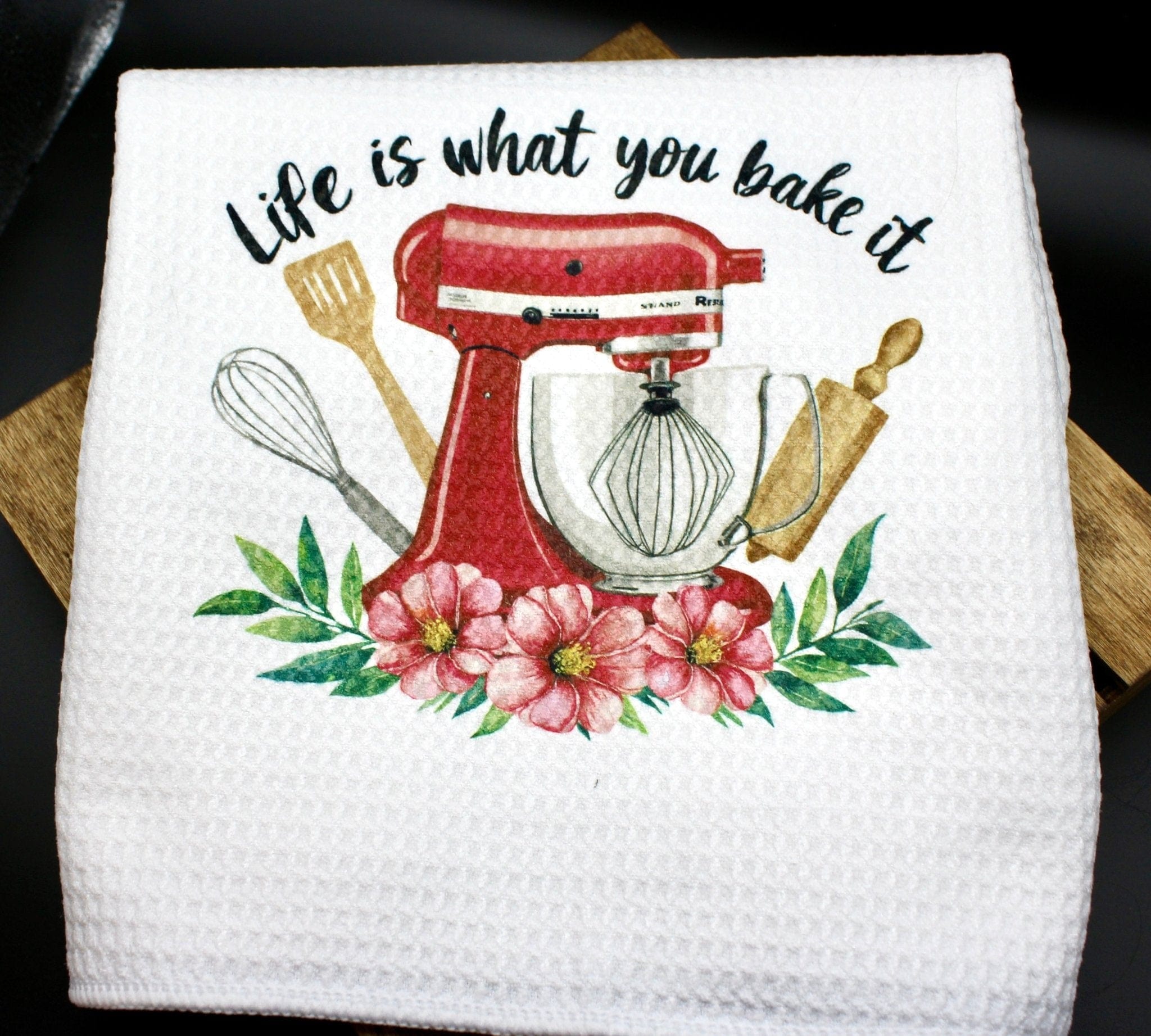 DillyDog Creations wrapin Kitchen Towel / Life Is What You Bake It