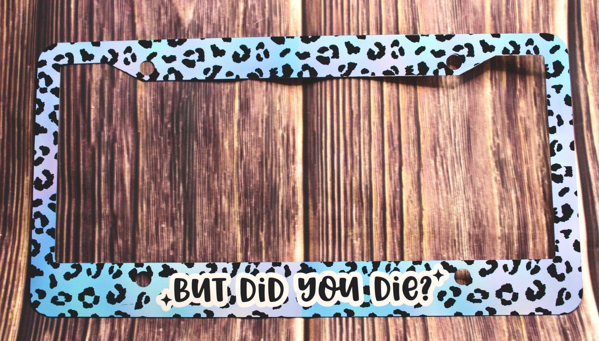 DillyDog Creations wrapin License Plate Frame / But Did You Die