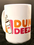 DillyDog Creations wrapin Mug / Dunkin’ Deeznuts